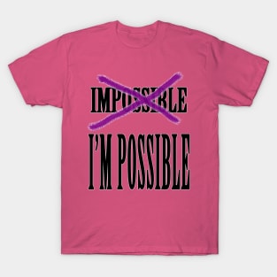 Impossible? I'm Possible T-Shirt